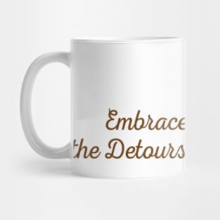 Embrace the detours Mug